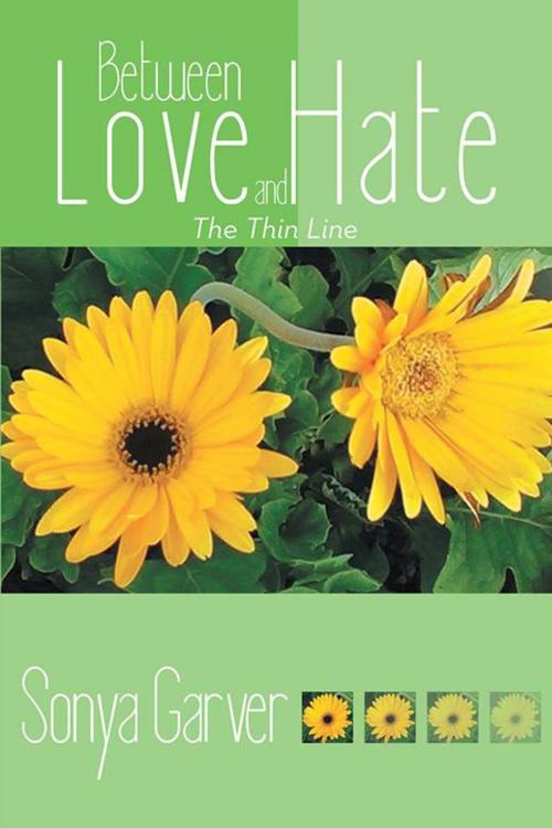 Cover of the book Between Love and Hate by Sonya Garver, AuthorHouse