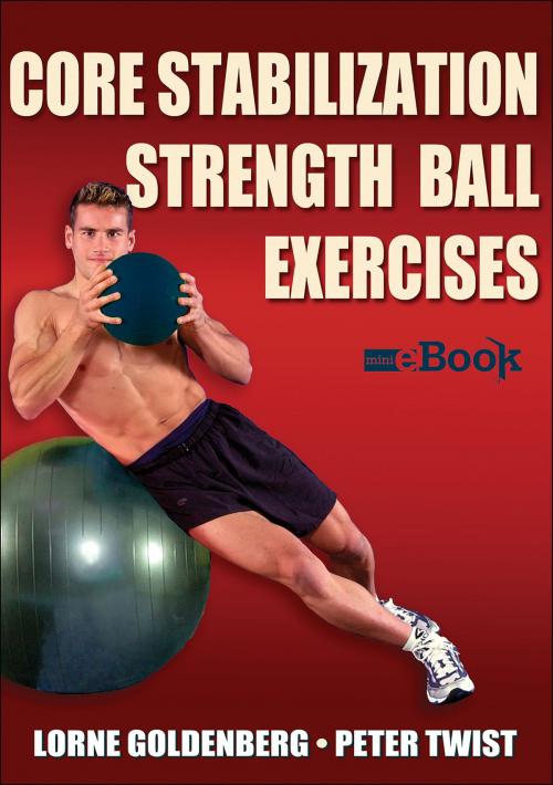 Cover of the book Core Stabilization Strength Ball Exercises by Lorne Goldenberg, Peter W. Twist, Human Kinetics, Inc.