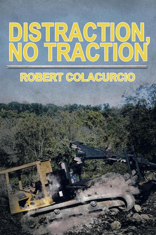 Cover of the book Distraction, No Traction by Robert Colacurcio, Xlibris US