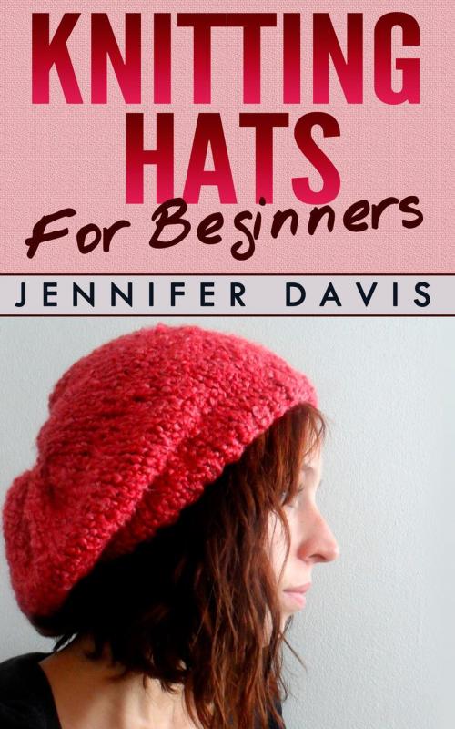 Cover of the book Knitting Hats for Beginners by Jennifer Davis, Jennifer Davis