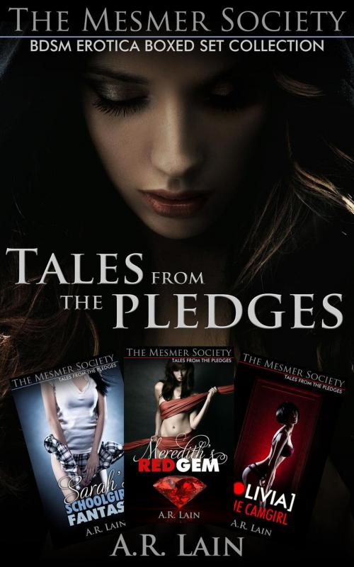 Cover of the book Tales from the Pledges - BDSM Erotica Boxed Set Collection by A.R. Lain, A.R. Lain