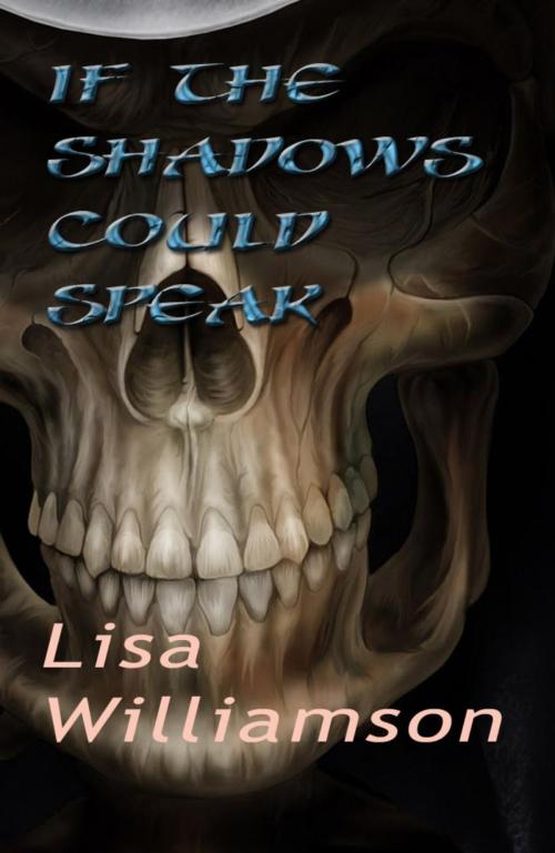 Cover of the book If The Shadows Could Speak by Lisa Williamson, Lisa  Williamson