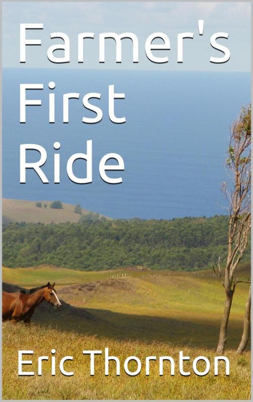 Cover of the book Farmer's First Ride by Eric Thornton, Eric Thornton