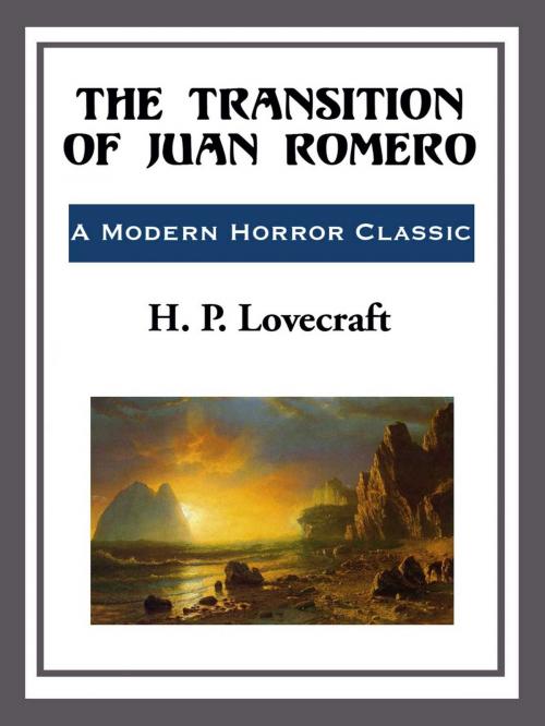 Cover of the book The Transition of Juan Romeo by H. P. Lovecraft, Start Publishing LLC