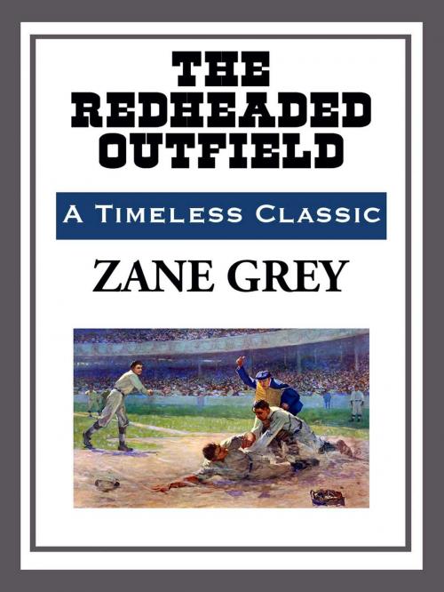 Cover of the book The Redheaded Outfield by Zane Grey, Start Publishing LLC