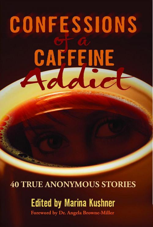 Cover of the book Confessions of a Caffeine Addict: 40 True Anonymous Stories by , SCR Books