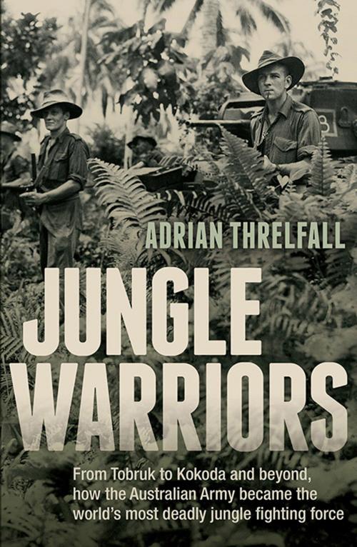 Cover of the book Jungle Warriors by Adrian Threlfall, Allen & Unwin