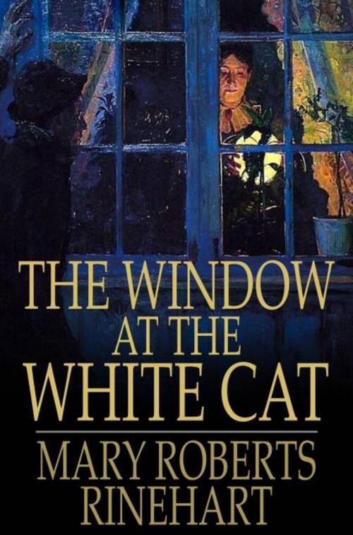 Cover of the book The Window at the White Cat by Mary Roberts Rinehart, The Floating Press