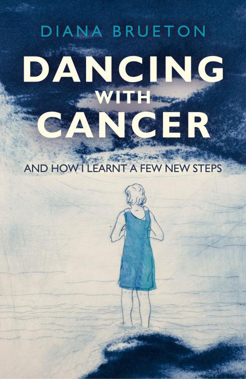 Cover of the book Dancing with Cancer by Diana Brueton, John Hunt Publishing