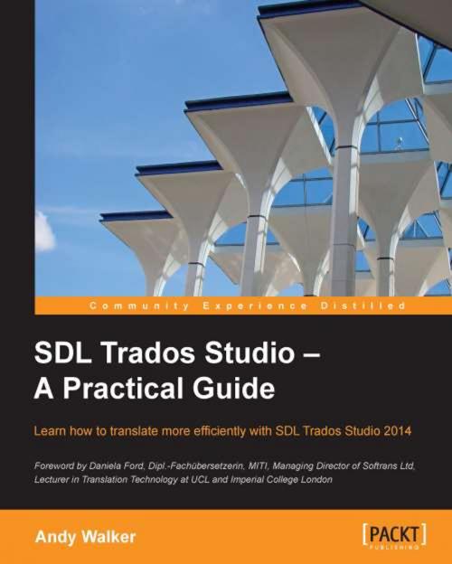 Cover of the book SDL Trados Studio – A Practical Guide by Andy Walker, Packt Publishing