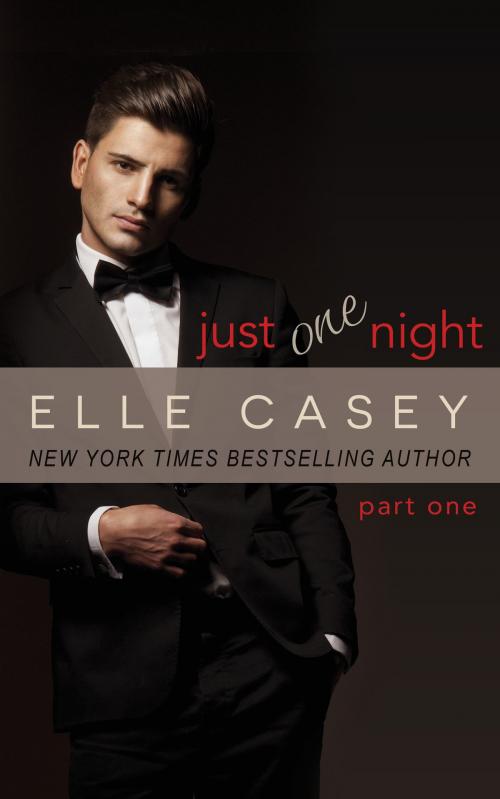 Cover of the book Just One Night: Part 1 by Elle Casey, Elle Casey