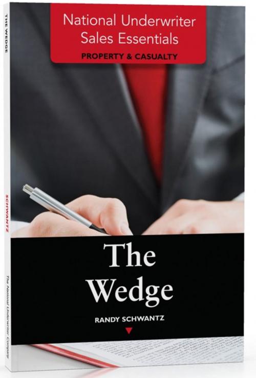 Cover of the book National Underwriter Sales Essentials (Property & Casualty): The Wedge by Randy Schwantz, The National Underwriter Company