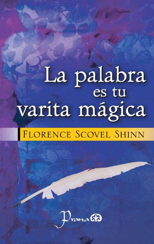 Cover of the book La palabra es tu varita magica by Florence Scovel Shinn, Libros Selectos