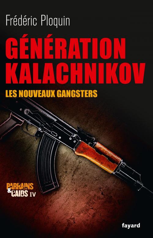 Cover of the book Génération Kalachnikov by Frédéric Ploquin, Fayard