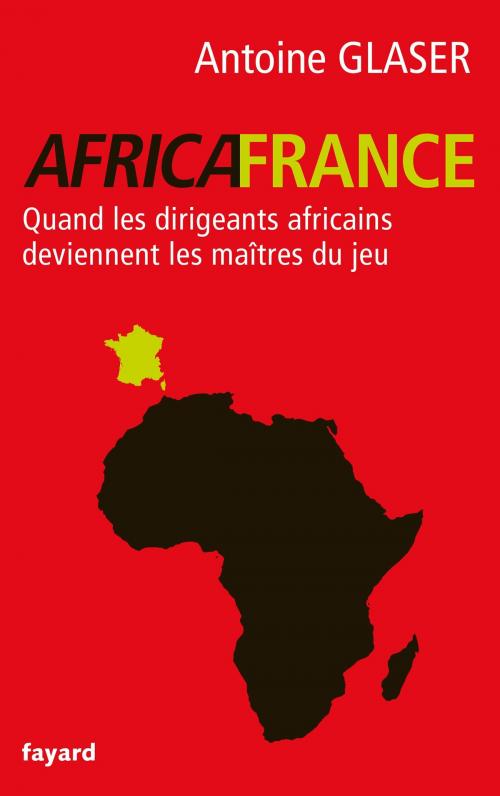 Cover of the book Africafrance by Antoine Glaser, Fayard