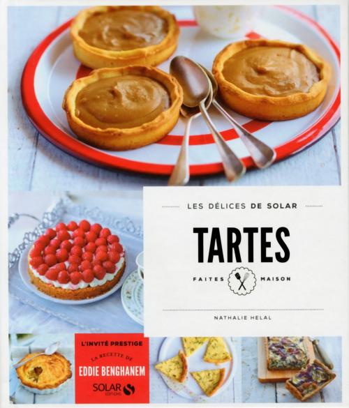 Cover of the book Tartes faites maison - Les délices de Solar by Eddie BENGHANEM, Nathalie HELAL, edi8