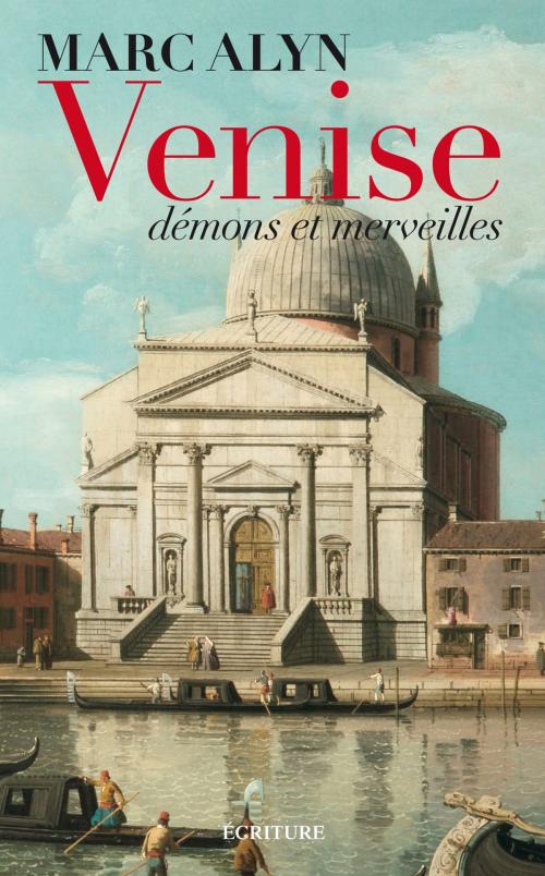 Cover of the book Venise, démons et merveilles by Marc Alyn, Ecriture
