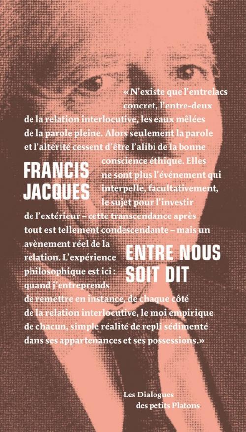 Cover of the book Entre nous soit dit by Philippe Capelle-Dumont, Françoise Armengaud, Francis Jacques, Les petits platons