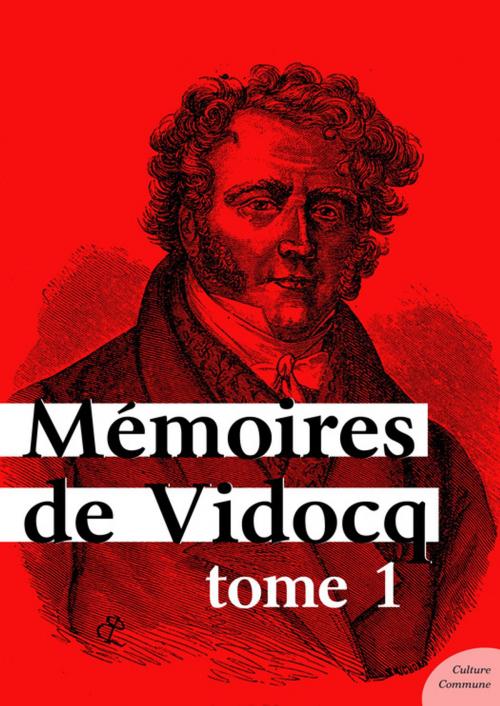 Cover of the book Mémoires de Vidocq, tome 1 by Vidocq, Culture commune