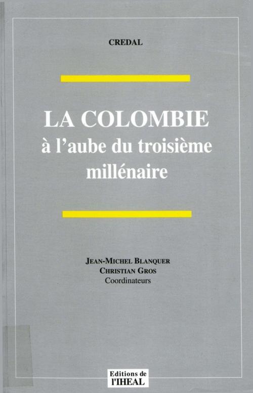 Cover of the book La Colombie à l'aube du troisième millénaire by Collectif, Éditions de l’IHEAL