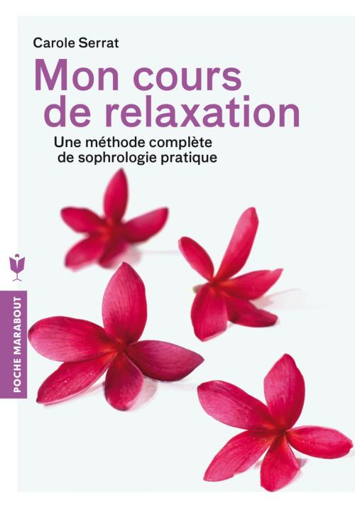 Cover of the book Mon cours de relaxation by Carole Serrat, Marabout