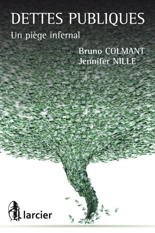 Cover of the book Dettes publiques by Monsieur Bruno Colmant, Jennifer Nille, Éditions Larcier