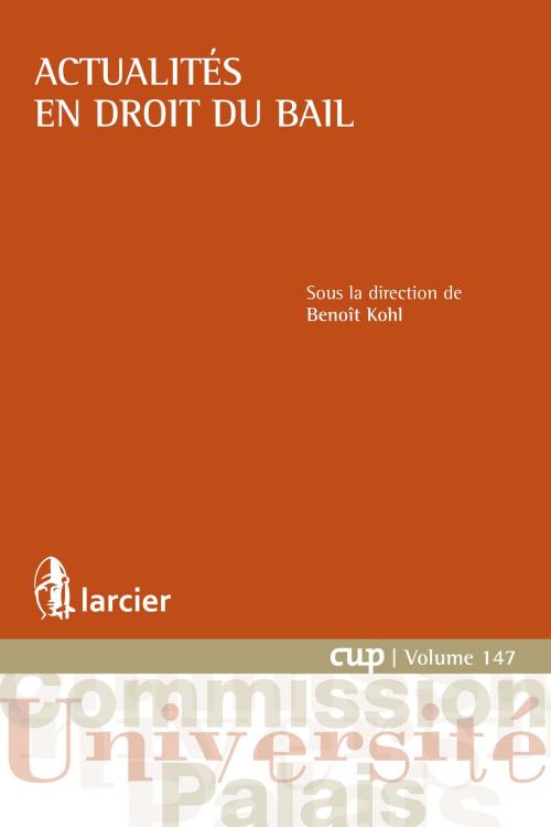 Cover of the book Actualités en droit du bail by , Éditions Larcier