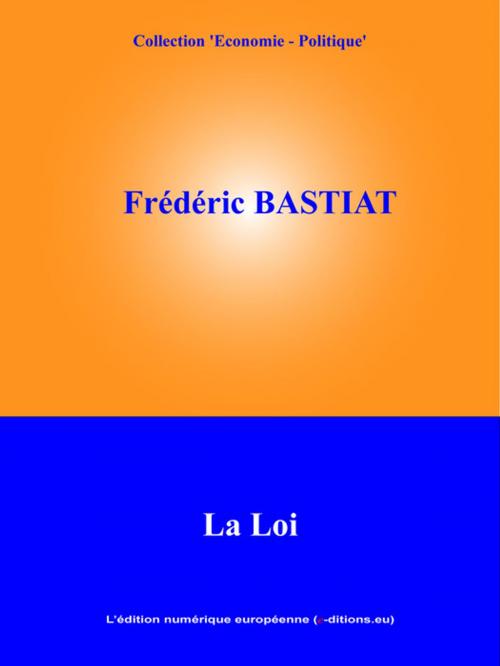 Cover of the book La Loi by Frédéric Bastiat, L'Edition numérique européenne