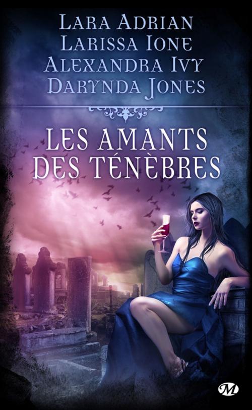 Cover of the book Les Amants des ténèbres by Lara Adrian, Alexandra Ivy, Larissa Ione, Darynda Jones, Milady