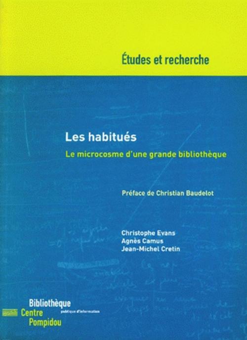 Cover of the book Les habitués by Jean-Michel Cretin, Agnès Camus, Christophe Evans, Éditions de la Bibliothèque publique d’information