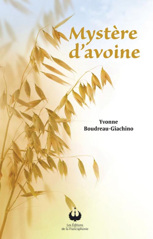 Cover of the book Mystère d'avoine by Yvonne Boudreau-Giachino, Editions des Merisiers