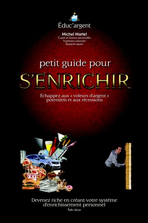 Cover of the book Petit Guide pour s'enrichir by Michel Martel, EDUC'ARGENT