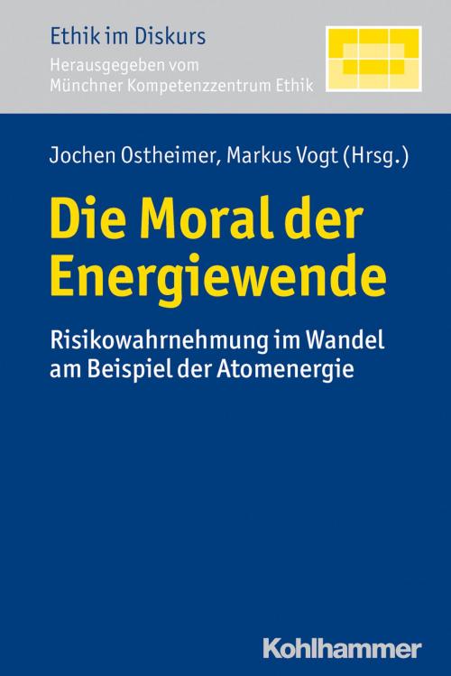 Cover of the book Die Moral der Energiewende by Ethik (MKE) Münchner Kompetenz Zentrum, Kohlhammer Verlag