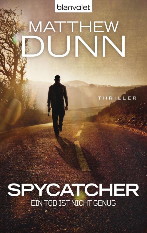 Cover of the book Spycatcher - Ein Tod ist nicht genug by Matthew Dunn, Blanvalet Taschenbuch Verlag