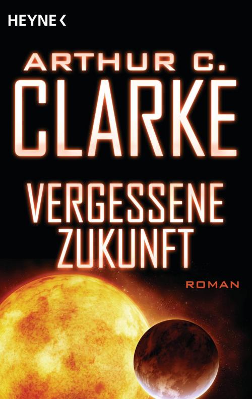 Cover of the book Vergessene Zukunft by Arthur C. Clarke, Heyne Verlag