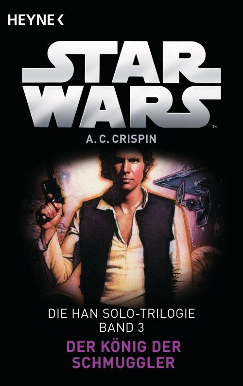 Cover of the book Star Wars™: Der König der Schmuggler by Ann C. Crispin, Heyne Verlag