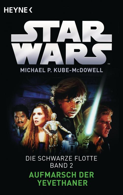 Cover of the book Star Wars™: Aufmarsch der Yevethaner by Michael P. Kube-McDowell, Heyne Verlag