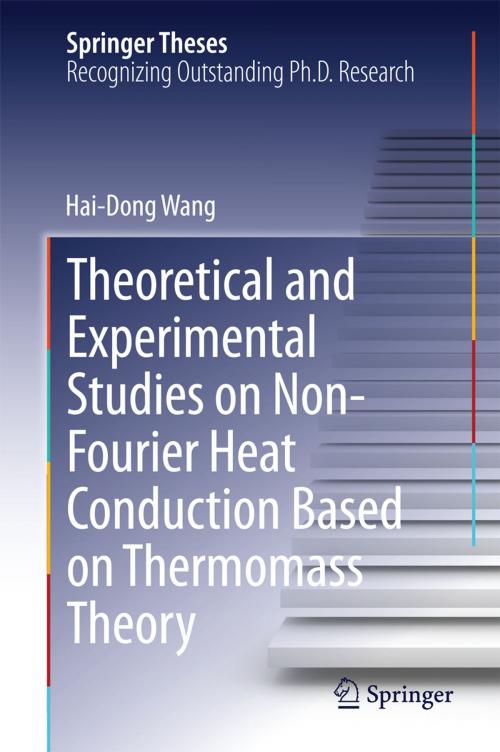 Cover of the book Theoretical and Experimental Studies on Non-Fourier Heat Conduction Based on Thermomass Theory by Hai-Dong Wang, Springer Berlin Heidelberg