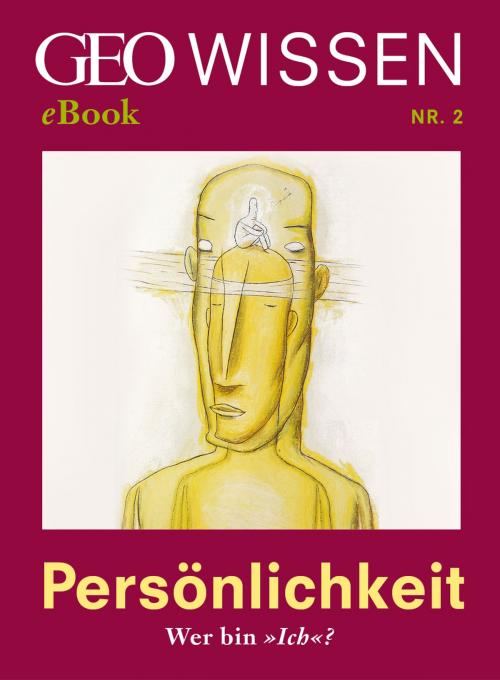 Cover of the book Persönlichkeit: Wer bin »Ich«? (GEO Wissen eBook Nr. 2) by , GEO WISSEN