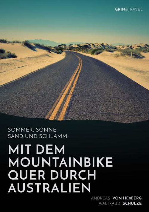 Cover of the book Sommer, Sonne, Sand und Schlamm: Mit dem Mountainbike quer durch Australien by Andreas von Heßberg, Waltraud Schulze, GRIN Verlag