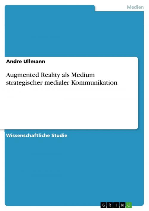 Cover of the book Augmented Reality als Medium strategischer medialer Kommunikation by Andre Ullmann, GRIN Verlag