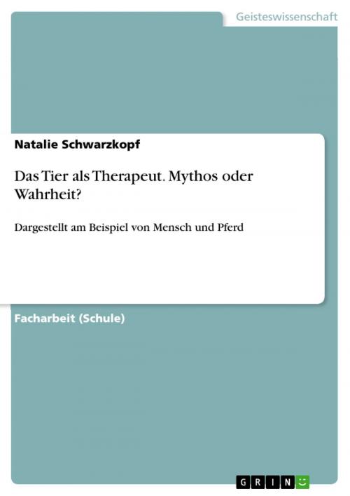 Cover of the book Das Tier als Therapeut. Mythos oder Wahrheit? by Natalie Schwarzkopf, GRIN Verlag