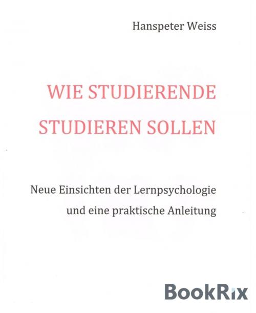 Cover of the book Wie Studierende studieren sollen by Hanspeter Weiss, BookRix