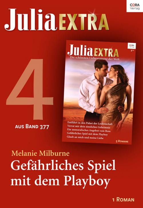 Cover of the book Julia Extra Band 377 - Titel 4: Gefährliches Spiel mit dem Playboy by Melanie Milburne, CORA Verlag