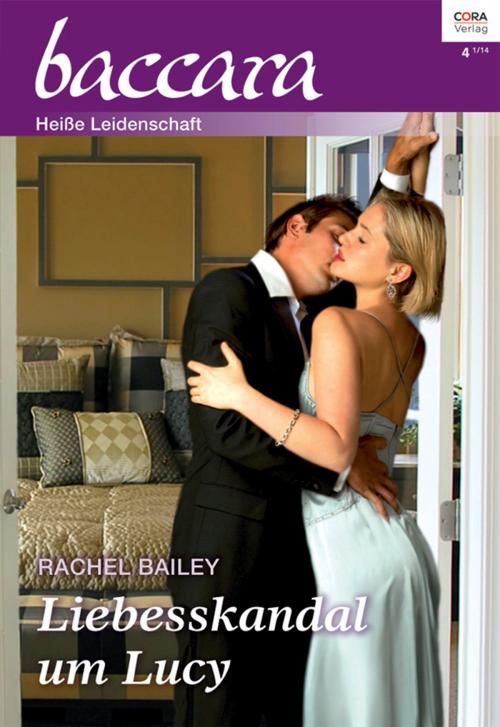 Cover of the book Liebesskandal um Lucy by Rachel Bailey, CORA Verlag