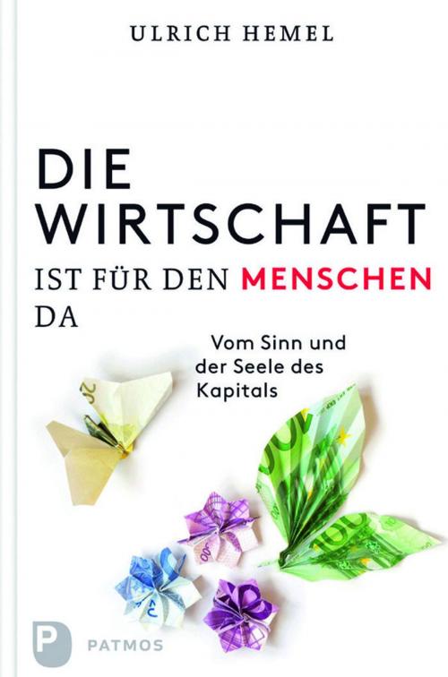 Cover of the book Die Wirtschaft ist für den Menschen da by Ulrich Hemel, Patmos Verlag