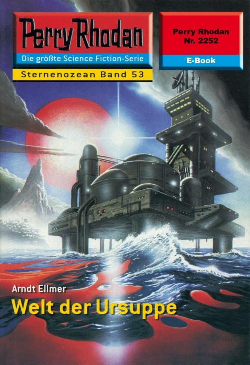 Cover of the book Perry Rhodan 2252: Welt der Ursuppe by Arndt Ellmer, Perry Rhodan digital