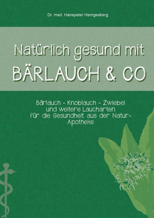 Cover of the book Natürlich gesund mit Bärlauch & Co. by Dr. Hanspeter Hemgesberg, neobooks