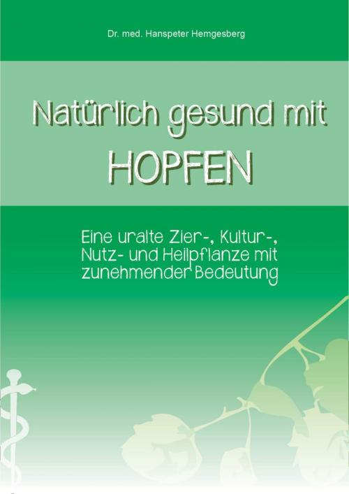 Cover of the book Natürlich gesund mit Hopfen by Dr. Hanspeter Hemgesberg, neobooks