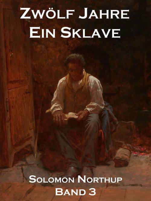 Cover of the book Zwölf Jahre Ein Sklave, Band 3 by Solomon Northup, Jazzybee Verlag